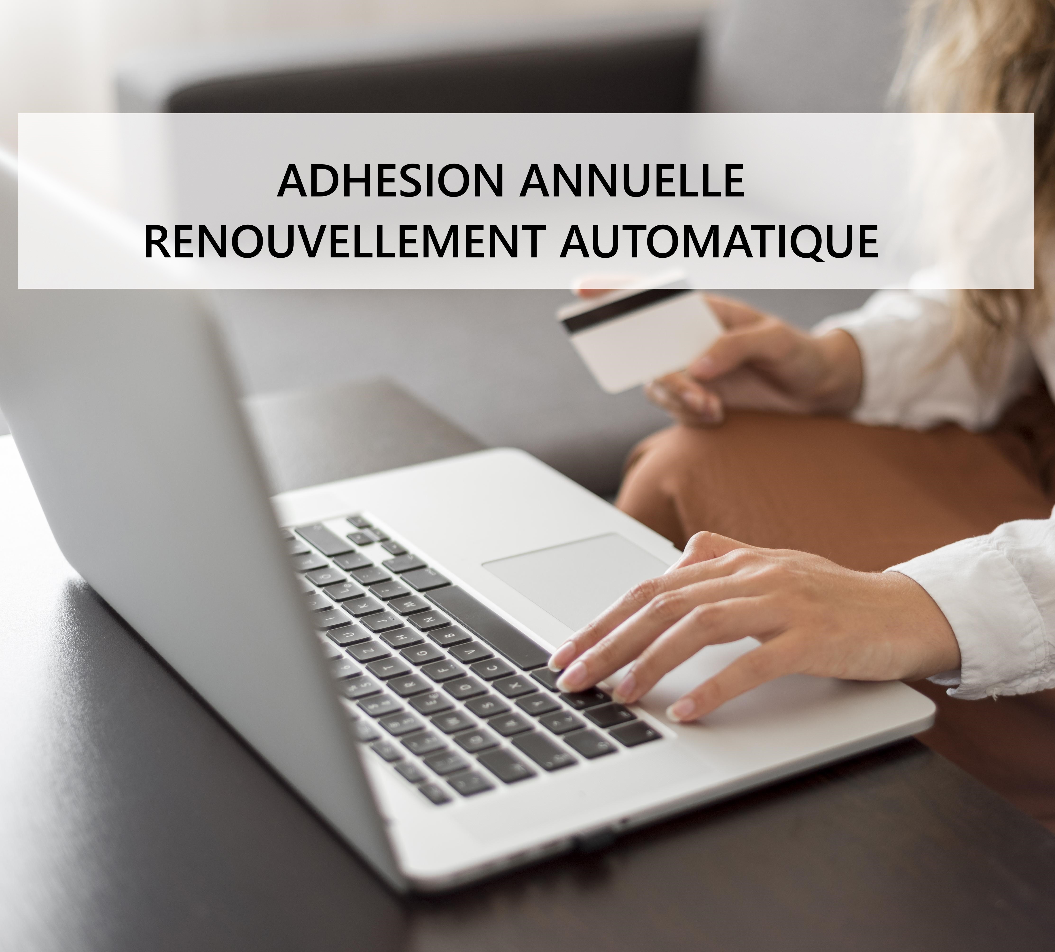 Adhésion annuelle en renouvellement automatique